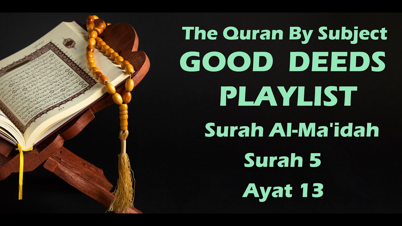 Quran By Subject, Good Deeds - Playlist, Surah Al-Ma'idah, Surah 5, Ayat 13