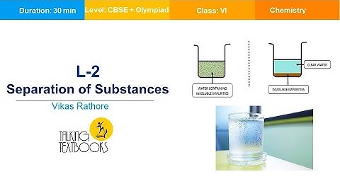 L-2 Separation of Substances | Class 6 Crash Course | Vikas Rathore | TTB