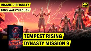 TEMPEST RISING • DYNASTY MISSION 9 • INSANE DIFFICULTY • 100% WALKTHROUGH • 4K