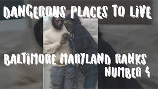 BALTIMORE MARYLAND RANKS NUMBER 4 IN THE MOST DANGEROUS PLACES TO LIVE