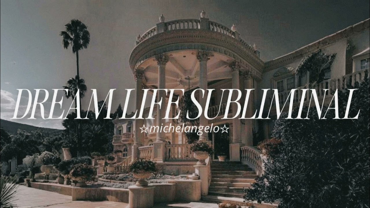 𝐓𝐇𝐄 𝐔𝐋𝐓𝐈𝐌𝐀𝐓𝐄 𝐃𝐑𝐄𝐀𝐌 𝐋𝐈𝐅𝐄 𝐒𝐔𝐁𝐋𝐈𝐌𝐈𝐍𝐀𝐋 (𝐝𝐫𝐞𝐚𝐦 𝐡𝐨𝐮𝐬𝐞, 𝐜𝐚𝐫, 𝐣𝐨𝐛, 𝐫𝐞𝐥𝐚𝐭𝐢𝐨𝐧𝐬𝐡𝐢𝐩 𝐞𝐭𝐜.)