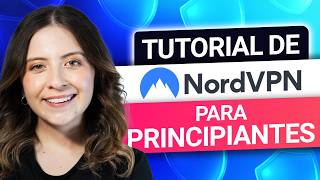 Tutorial completo de NordVPN para 2026 | Cómo usar NordVPN como un profesional