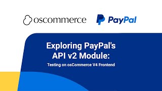 Exploring PayPal's API v2 Module: Testing on osCommerce V4 Frontend