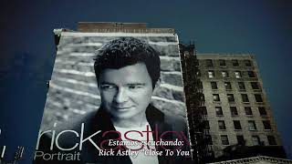 Rick Astley - Close To You