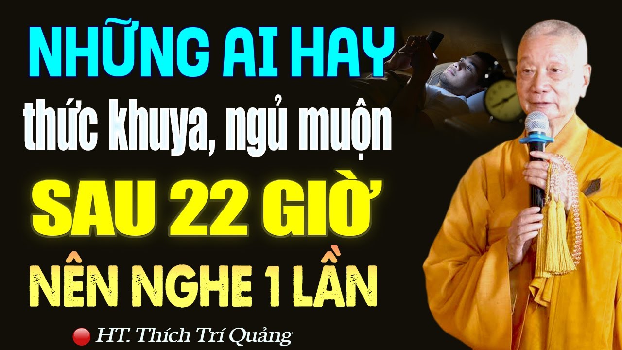Những Ai Hay THỨC KHUYA - NGỦ MUỘN Sau 22 Giờ Hãy Nghe Bài Này PHƯỚC BÁU RẤT LỚN | HT. Trí Quảng