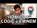 HOMICIDE REACTION!! | LOGIC FT EMINEM | THE GOAT BODIES AGAIN