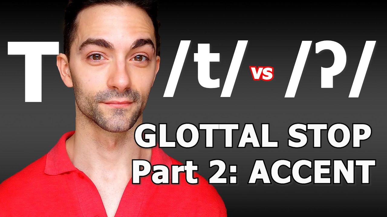Different Ways To Pronounce The Letter T in English: Glottal Stop /ʔ ...