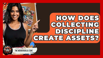 How Does Collecting Discipline Create Assets? - The Memorabilia Zone