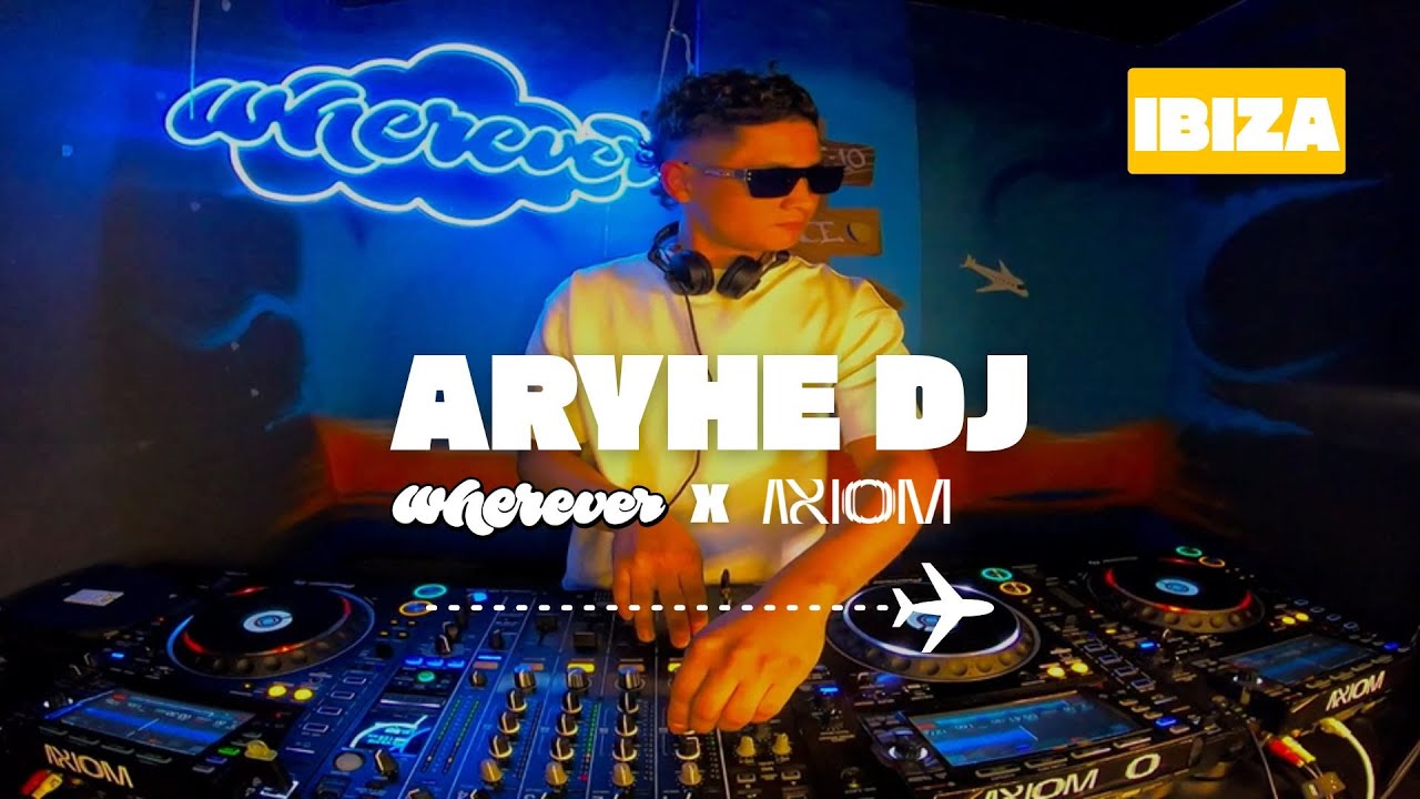 ARYHE DJ | Wherever Live Session @ Axiom