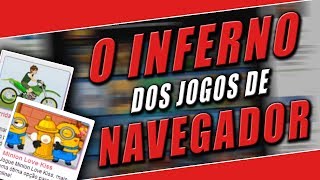 GEMAREVIEW - EM BUSCA DOS PIORES JOGOS DE NAVEGADOR