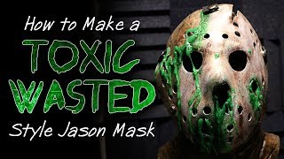 How To Make a 'Toxic Wasted' Style Jason Mask  Friday The 13th DIY