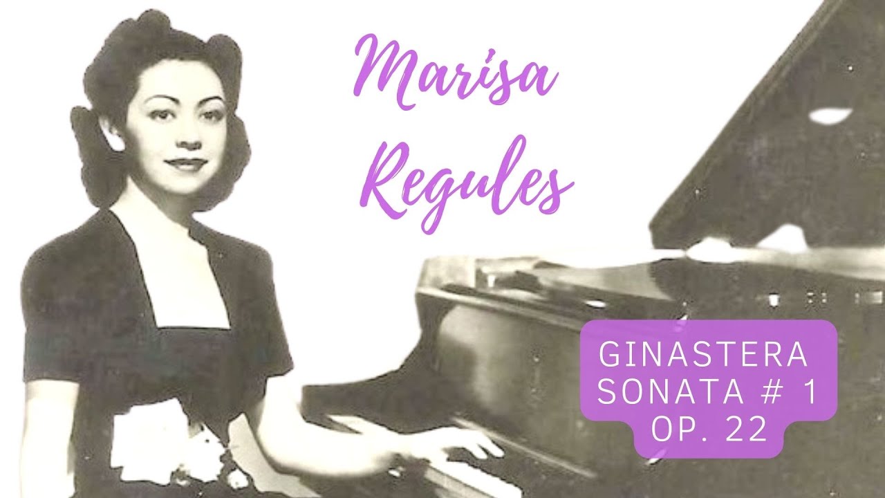 Ginastera Piano Sonata # 1 Op. 22 / Marisa Regules