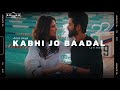 Kabhi jo badal barse aelo lofi flip  arijit singh  bollywood lofi