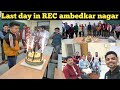 Last day in rec ambedkar nagar recabn rajkiyaengineeringcollege