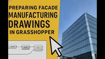 Preparing facade manufacturing drawings in Grasshopper (tutorial video)