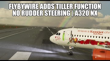 FlyByWire Adds Tiller (No Rudder Steering) to A320 | MSFS 2020