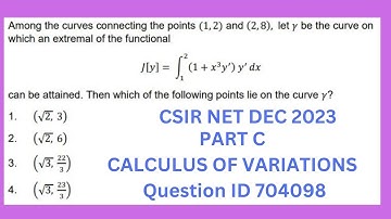 Q ID 704098 | EXTREMAL OF FUNCTIONAL | CALCULUS OF VARIATIONS | PART C | CSIR NET DEC 2023
