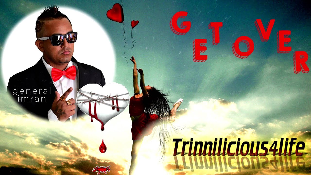 GENERAL IMRAN - GET OVER [ 2015 Trinidad Chutney/Soca ] Brand New Release