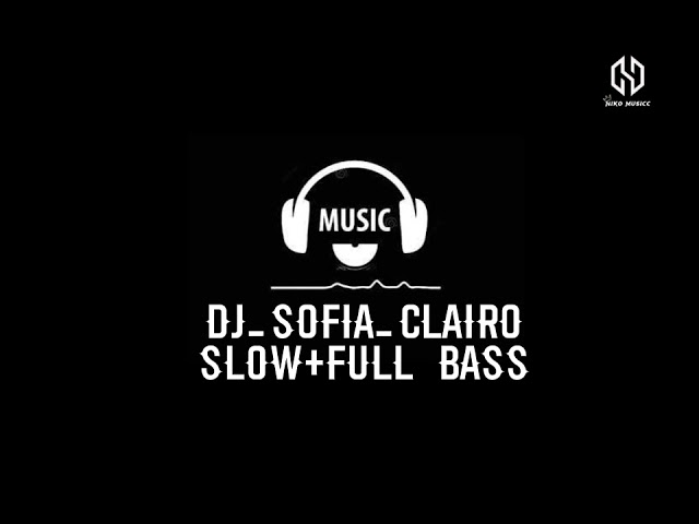 DJ SOFIA CLAIRO SLOW FULL BASS REMIX 2022 VIRAL TIKTOK class=