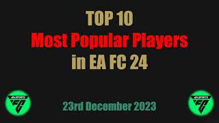 TOP 10 Most Popular Players in EA FC 24 [23rd December 2023]