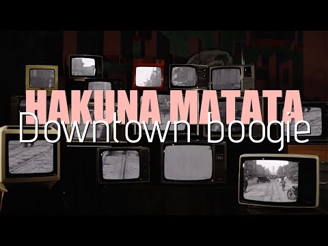 Hakuna Matata - Downtown Boogie (Official lyric video)