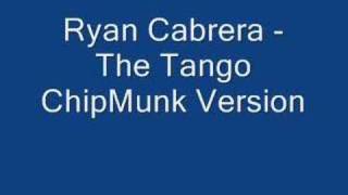 Video thumbnail of "Ryan Cabrera - The Tango Chipmunk version"