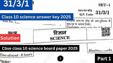 class 10 science answer key 2025 | 31/3/1 | class 10 science board paper 2025 | solution | cbse