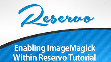 Enabling ImageMagick Within Reservo Tutorial