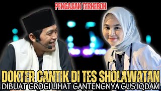 Gus Iqdam Terbaru - Dokter Cantik di tes sholawatan|| sampai grogi lihat gantengnya Gus iqdam 