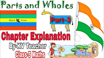 (Page 61-70) Parts and Whole : Part-3 / Class-5 Maths Chapter 4 NCERT Question Answers by KV Teacher