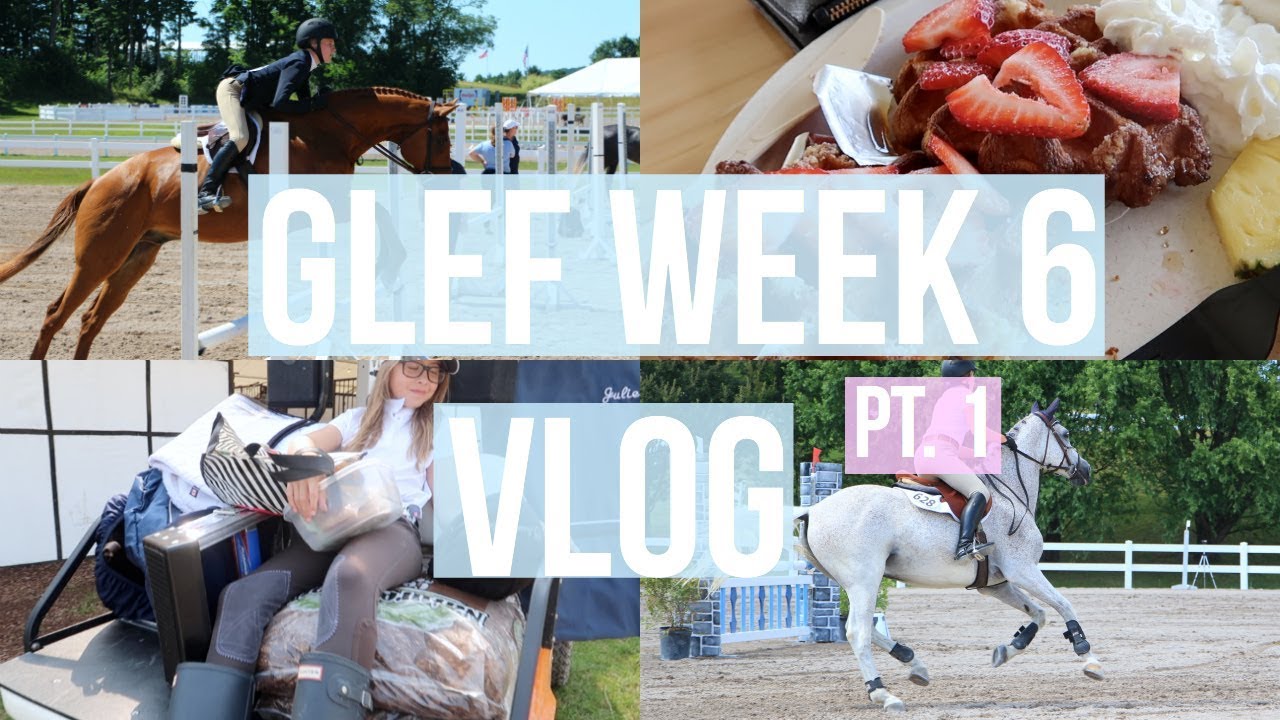 GLEF Week 6 Vlog | Equestrian Prep