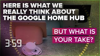 Here's what we really think of the Google Home Hub (The 3:59, Ep. 477)