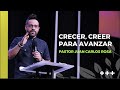 Pastor Juan Carlos Rosa - Creer, Crecer para Avanzar