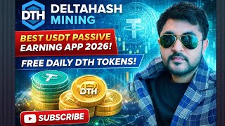 DeltaHash Mining Start.Best Two Usdt Passive Earning app 2026.DTH Token free daily.