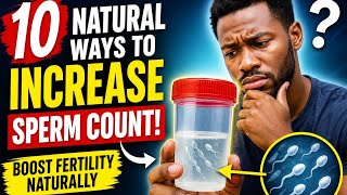 10 natural ways to increase sperm count.