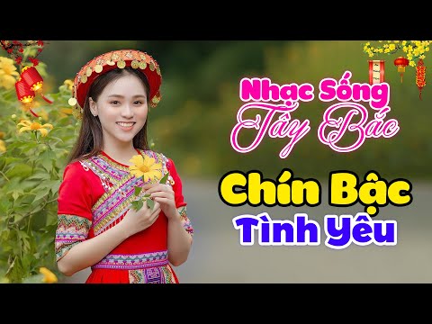 Video CHÍN BẬC TÌNH YÊU . Nhạc Sống Tây Bắc Mới Nhất 2023,... - youtube