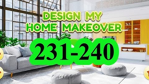 Design My Home Makeover level 231 232 233 234 235 236 237 238 239 240 answers gameplay android ios