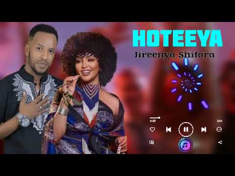 Hoteeya Jireenya Shifara Oromoo Music 2025