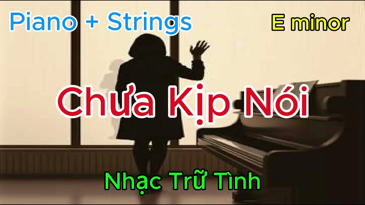 Chưa Kịp Nói - Tone Nam (Em) - Nhạc Trữ Tình