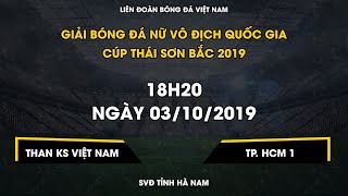 Trực tiếp | TKS VN - TP. HCM 1 | Giải bóng đá Nữ VĐQG – Cúp Thái Sơn Bắc 2019 | VFF Channel