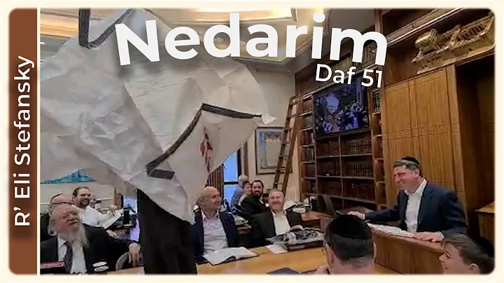 Daf Yomi Nedarim Daf 51 by R Eli Stefansky
