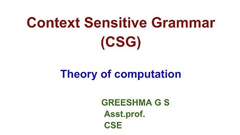 57. Context Sensitive Grammar( CSG)
