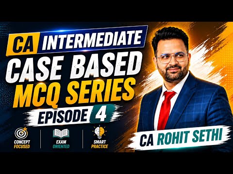 CA Inter Advanced Accounting MCQs | Case Based MCQ Series Episode 4 | CA Rohit Sethi