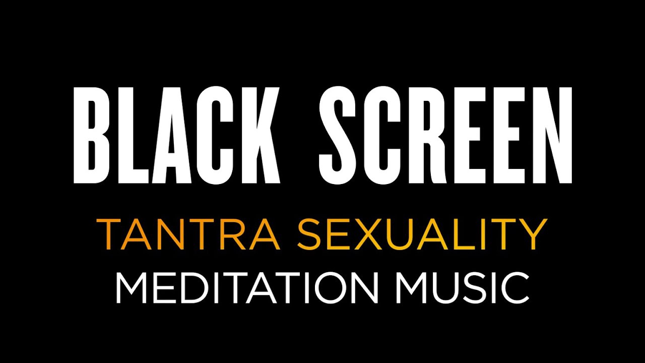 2H TANTRA SEXUALITY MUSIC IN BLACK SCREEN | Calm Music, Meditation Music, Relaxing Music