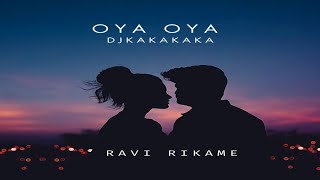 Oya Oya DJKAKAKAKA |  Audio | Ravi Jagannath Rikame @SongdewNetwork 