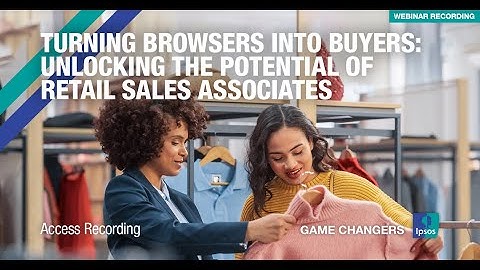 Turning Browsers into Buyers: Unlock the potential of retail sales associates