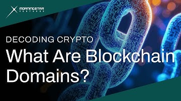 What Are Blockchain Domains and Why Do They Matter? | Decoding Crypto