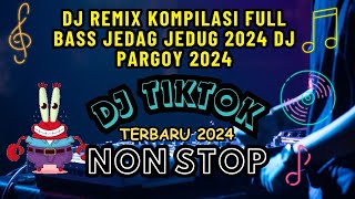 DJ REMIX KOMPILASI FULL BASS JEDAG JEDUG 2024 DJ PARGOY 2024