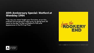 40th Anniversary Special: Watford at Wembley 1984