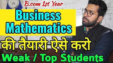 Business Mathematics ki tayyari kaise kare || Bcom 1st year - Maths exam tips
